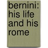 Bernini: His Life and His Rome door Franco Mormando