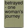 Betrayed - One Woman's Journey door Martie Zuckerman