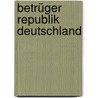 Betrüger Republik Deutschland door Angela Elis