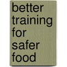 Better Training for Safer Food door European Commission