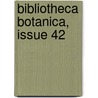 Bibliotheca Botanica, Issue 42 by Unknown