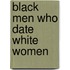 Black Men Who Date White Women