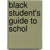 Black Student's Guide to Schol by Barry Beckham