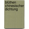 Blüthen Chinesischer Dichtung by Unknown