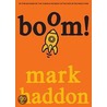 Boom!: (Or 70,000 Light Years) by Mark Haddon
