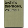Brehms Thierleben, Volume 1... by Alfred Edmund Brehm