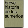 Breve Historia de Los Sumerios by Ana Martos Rubio