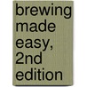 Brewing Made Easy, 2nd Edition door Joe Fisher