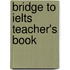 Bridge To Ielts Teacher's Book