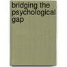 Bridging the Psychological Gap door Rhonda Richmond