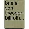 Briefe Von Theodor Billroth... door Theodor Billroth