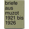 Briefe aus Muzot 1921 bis 1926 by Von Rainer Maria Rilke