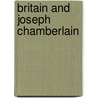 Britain and Joseph Chamberlain by Michael Balfour