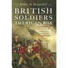 British Soldiers, American War by Donald N. Hagist