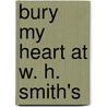 Bury My Heart at W. H. Smith's door Brian W. Aldiss