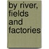 By River, Fields And Factories