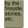 By the Fireside. Stories, Etc. door Reginald Ernest Salwey