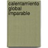 Calentamiento Global Imparable