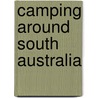 Camping Around South Australia door Explore Australia