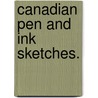 Canadian Pen and Ink Sketches. door John Fraser