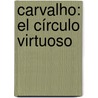 Carvalho: El círculo virtuoso door Manuel Vázquez Montalbán