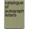 Catalogue of Autograph Letters door Onbekend