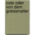 Cato oder Von dem Greisenalter