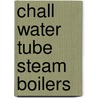 Chall Water Tube Steam Boilers door Onbekend