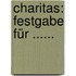 Charitas: Festgabe Für ......