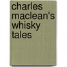 Charles Maclean's Whisky Tales door Charles MacLean