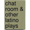 Chat Room & Other Latino Plays door Leo Cabranes-Grant