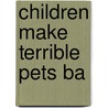 Children Make Terrible Pets Ba door Peter Brown