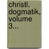 Christl. Dogmatik, Volume 3...