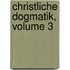 Christliche Dogmatik, Volume 3