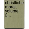 Christliche Moral, Volume 2... door Johann Wilhelm Schmid