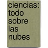 Ciencias: Todo Sobre las Nubes by Marilyn Greco
