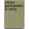 Citizen Participation in China door Xijin Jia