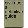 Civil Rico: A Definitive Guide door Gregory P. Joseph
