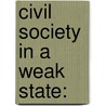 Civil Society in a Weak State: by Kazi Shahdat Kabir