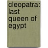 Cleopatra: Last Queen of Egypt door Joyce Tyldesley
