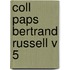 Coll Paps Bertrand Russell V 5