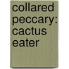 Collared Peccary: Cactus Eater door Stephen Person