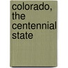 Colorado, The Centennial State by Megan Elias