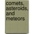 Comets, Asteroids, and Meteors