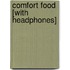 Comfort Food [With Headphones]
