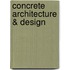 Concrete Architecture & Design