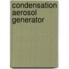 Condensation Aerosol Generator door H.M. Kadlimatti