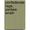 Confederate Rage, Yankee Wrath by George S. Burkhardt