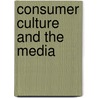 Consumer Culture and the Media door Mehita Iqani