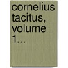 Cornelius Tacitus, Volume 1... door Publius Cornelius Tacitus